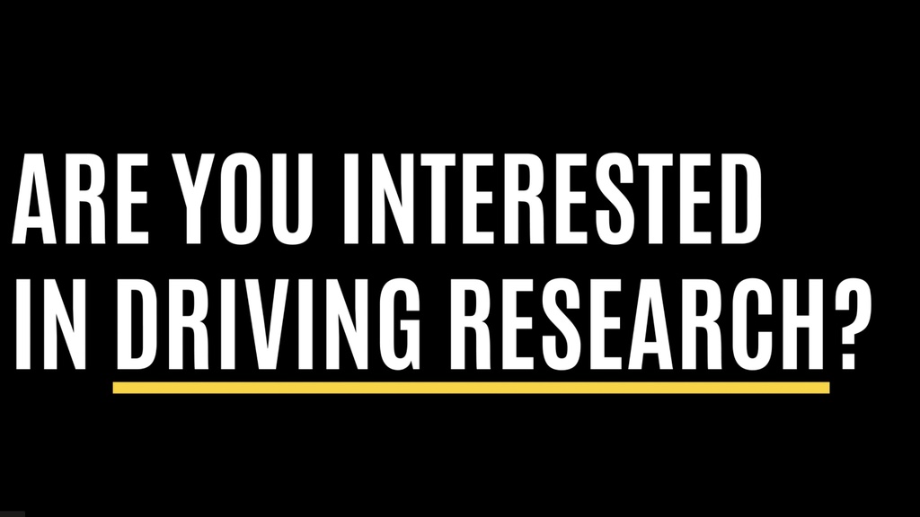 Black screen with text "Are you interested in driving research?"